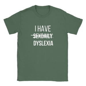 I Have Dyslexia not Sex Daily T-shirt