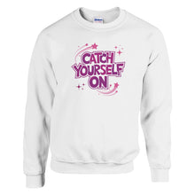 Load image into Gallery viewer, Catch Yourself On Derry Girls Quote Sweatshirt - Urban Celt
