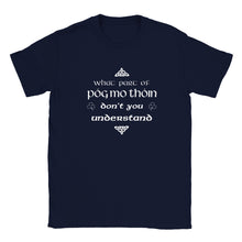 Load image into Gallery viewer, What Part of Póg Mo Thóin Don't You Understand T-shirt - Urban Celt