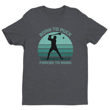 Load image into Gallery viewer, Born To Puck Forced To Work T-shirt - Urban Celt
