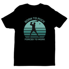 Load image into Gallery viewer, Born To Puck Forced To Work T-shirt - Urban Celt