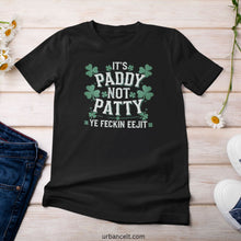 Load image into Gallery viewer, It's Paddy Not Patty Ye Feckin Eejit Unisex T-shirt