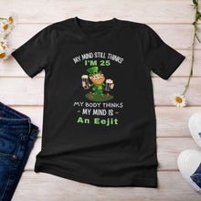 Load image into Gallery viewer, My Body Thinks My Mind is An Eejit T-shirt