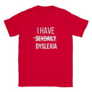 I Have Dyslexia not Sex Daily T-shirt