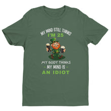 Load image into Gallery viewer, My Mind Still Thinks I'm 25 T-shirt - Urban Celt