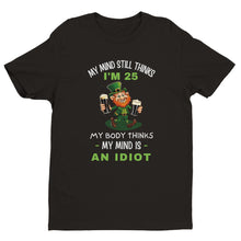 Load image into Gallery viewer, My Mind Still Thinks I'm 25 T-shirt - Urban Celt