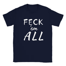 Load image into Gallery viewer, Feck&#39;em All Unisex T-shirt
