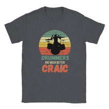 Load image into Gallery viewer, Drummers Are Better Craic T-shirt - Urban Celt