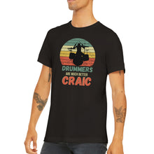 Load image into Gallery viewer, Drummers Are Better Craic T-shirt - Urban Celt