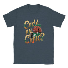 Load image into Gallery viewer, Cad é an craic Unisex T-shirt - Urban Celt