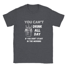 Load image into Gallery viewer, You Can't Drink All Day Unisex T-shirt - Urban Celt