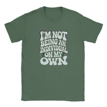 Load image into Gallery viewer, I'm Not Being An Individual On My Own T-shirt - Urban Celt