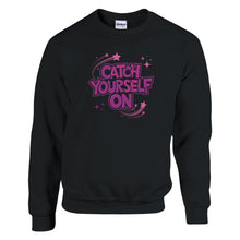 Load image into Gallery viewer, Catch Yourself On Derry Girls Quote Sweatshirt - Urban Celt