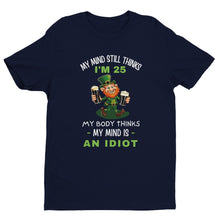 Load image into Gallery viewer, My Mind Still Thinks I'm 25 T-shirt - Urban Celt