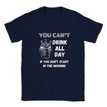 Load image into Gallery viewer, You Can't Drink All Day Unisex T-shirt - Urban Celt