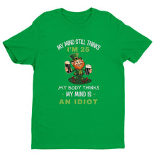Load image into Gallery viewer, My Mind Still Thinks I'm 25 T-shirt - Urban Celt