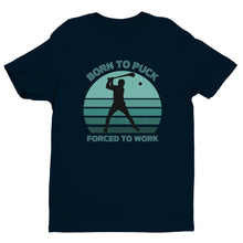 Load image into Gallery viewer, Born To Puck Forced To Work T-shirt - Urban Celt