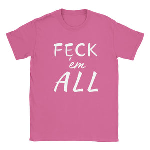Feck'em All Unisex T-shirt