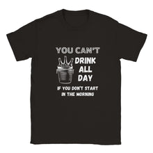 Load image into Gallery viewer, You Can't Drink All Day Unisex T-shirt - Urban Celt