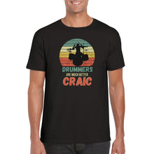 Load image into Gallery viewer, Drummers Are Better Craic T-shirt - Urban Celt