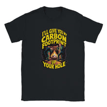 Load image into Gallery viewer, I'll Give You My Carbon Footprint Up Your Hole T-shirt - Urban Celt