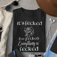 Load image into Gallery viewer, Everything is Fecked T-shirt - Urban Celt