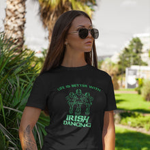 Load image into Gallery viewer, Life is Better with Irish Dance T-shirt - Urban Celt