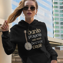 Load image into Gallery viewer, Banjo Players Are Better Craic Hoodie - Urban Celt
