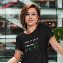 Load image into Gallery viewer, Irish Dance Mom T-shirt - Urban Celt
