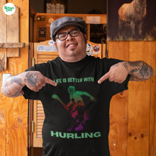 Load image into Gallery viewer, Life is Better With Hurling T-shirt - Urban Celt