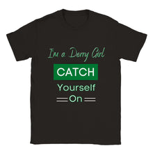 Load image into Gallery viewer, Derry Girl Catch Yourself On T-shirt - Urban Celt