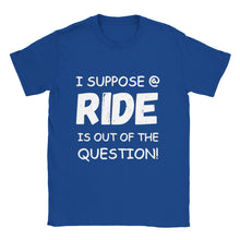 Load image into Gallery viewer, I Suppose a Ride is Out T-shirt - Urban Celt