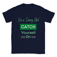 Load image into Gallery viewer, Derry Girl Catch Yourself On T-shirt - Urban Celt
