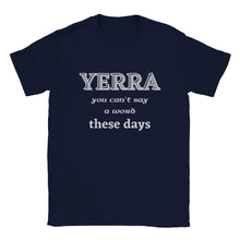 Load image into Gallery viewer, Yerra You Can't Say A Word These Days T-shirt - Urban Celt