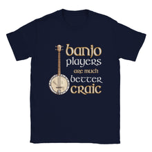 Load image into Gallery viewer, Banjo Players are Better Craic T-shirt - Urban Celt