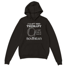 Load image into Gallery viewer, I Don't Need Therapy Bodhran Hoodie - Urban Celt