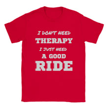 Load image into Gallery viewer, I Don't Need Therapy - Good Ride T-shirt - Urban Celt
