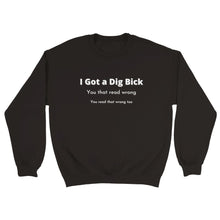 Load image into Gallery viewer, I Got a Dig Bick Crewneck Sweatshirt - Urban Celt