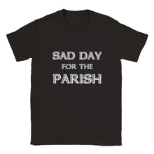 Load image into Gallery viewer, Sad Day for the Parish T-shirt - Urban Celt