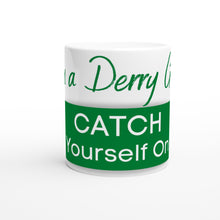 Load image into Gallery viewer, Derry Girl Catch Yourself On Mug - Urban Celt
