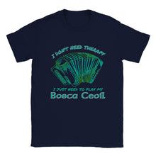 Load image into Gallery viewer, I Don't Need Therapy - Accordion T-shirt - Urban Celt