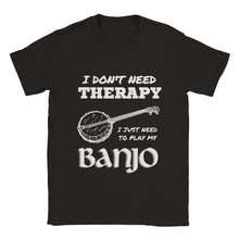 Load image into Gallery viewer, I Don't Need Therapy Banjo T-shirt - Urban Celt