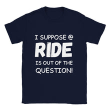 Load image into Gallery viewer, I Suppose a Ride is Out T-shirt - Urban Celt