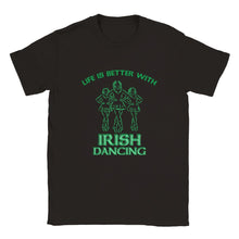 Load image into Gallery viewer, Life is Better with Irish Dance T-shirt - Urban Celt