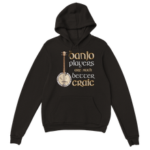 Load image into Gallery viewer, Banjo Players Are Better Craic Hoodie - Urban Celt