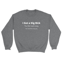 Load image into Gallery viewer, I Got a Dig Bick Crewneck Sweatshirt - Urban Celt