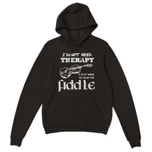 Load image into Gallery viewer, I Don't Need Therapy Fiddle Hoodie - Urban Celt