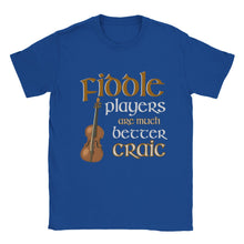 Load image into Gallery viewer, Fiddle Players Are Better Craic T-shirt - Urban Celt