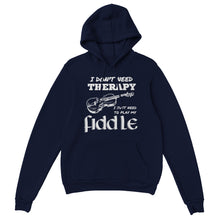Load image into Gallery viewer, I Don't Need Therapy Fiddle Hoodie - Urban Celt