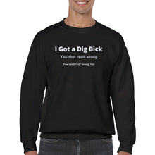 Load image into Gallery viewer, I Got a Dig Bick Crewneck Sweatshirt - Urban Celt